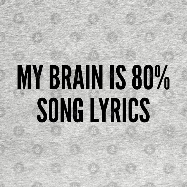 Cute - My Brain Is 80% Song Lyrics - Funny Joke Statement Humor Slogan by sillyslogans